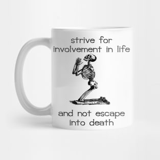 Strive For Involvement In Life Atheist Belief Quote Mug